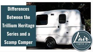 3 Major Differences between a Trillium Heritage 1300 or 4500 and a Scamp Camper