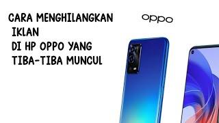 CARA MENGHILANGKAN IKLAN DI HP OPPO YANG TIBA-TIBA MUNCUL