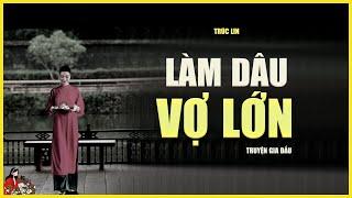 GIA ĐẤU HAY: LÀM DÂU VỢ LỚN| Tác giả: Trúc Lin| Kênh Cô Trinh