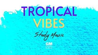 HAPPY TROPICAL VIBES  | Positive Music Beats to Relax, Work, Study || Tropical House || PART 1-ZAKA