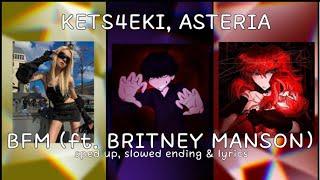 kets4eki, asteria - BFM (ft. Britney Manson) [] sped up, slowed ending & lyrics