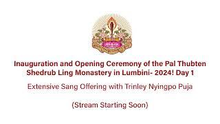 Inauguration and Opening Ceremony of the Pal Thubten Shedrub Ling Monastery in Lumbini- 2024! Day 1
