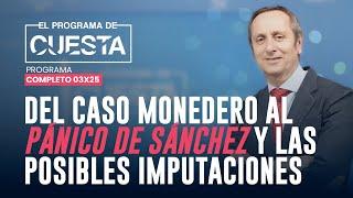 El Programa de Cuesta: Sánchez en pánico y el ataque de Pumpido