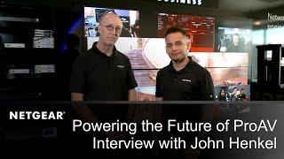 Powering the Future of ProAV: Interview with John Henkel | NETGEAR