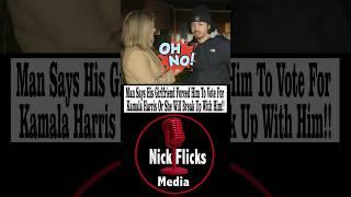 Man Says His Girlfriend Forced Him To Vote For Kamala Harris Or She Will Break Up With Him!#shorts