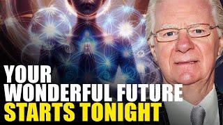 JUST ONE NIGHT TO MANIFEST YOUR PERFECT FUTURE! BOB PROCTOR MEDITATION TO ATTRACT YOUR DREAM LIFE