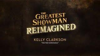 Kelly Clarkson - Never Enough (from The Greatest Showman: Reimagined) [Official Lyric Video]