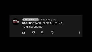 SLOW BLUES IN C - BACKING TRACK - LIVE RECORDING VERSION