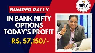 BUMPER RALLY IN BANK NIFTY OPTIONS TODAY'S PROFIT RS.57,150/-