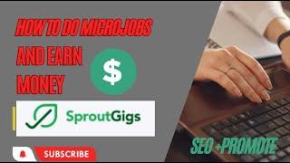 Making Money With Sproutgigs.com: Mastering Seo And Promoting Micro Jobs To Earn Big