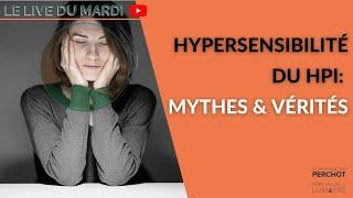 Hypersensibilité du HPI: mythes & vérités