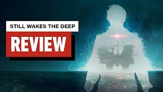 Still Wakes the Deep Review