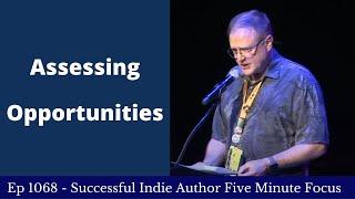 Successful Indie Author Five Minute Focus Ep1068 - Assessing Opportunities