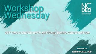 NCDEO Workshop Wednesday: Getting Started with National Board Certification