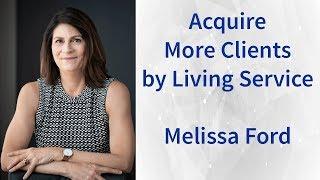 018: Acquire More Clients by Living Service