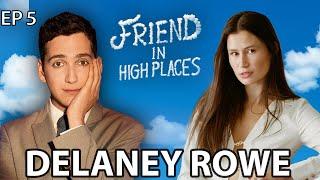 Delaney Rowe | Friend In High Places with Matt Friend