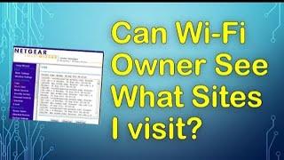 Can WiFi owner see what sites I visit?