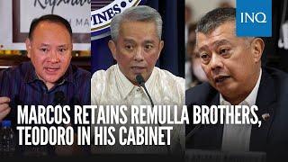 Marcos retains Remulla brothers, Teodoro in his Cabinet