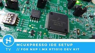 NXP i.MX RT1010: Install the SDK & IDE