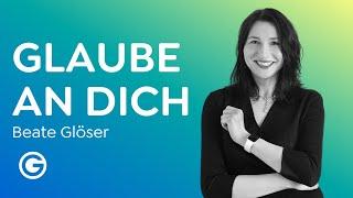 Persönlichkeitsentwicklung: Sei du selbst und mach dich nicht klein // Beate Glöser