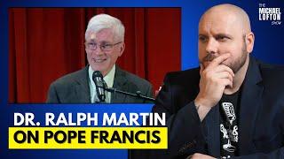 Dr. Ralph Martin's Critique of Pope Francis | The Michael Lofton Show