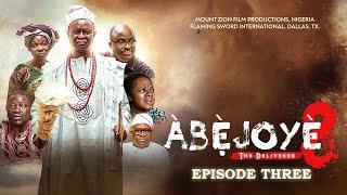 ABEJOYE SEASON 8 || EPISODE THREE