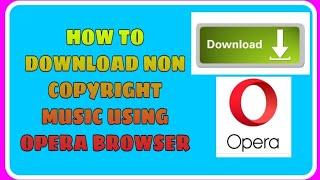 How to download non copyright music using Opera browser