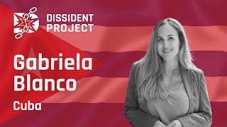 Gabriela Blanco - the Dissident Project