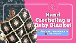 Stay Cozy | Hand Crocheting a Baby Blanket, Sunflower Granny Squares, Chenille Yarn