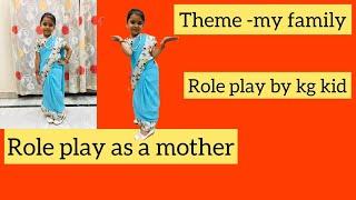 Role play as a mother||role play||role play on family members.