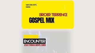 BROER TERRENCE | NAMA GOSPEL MIX |