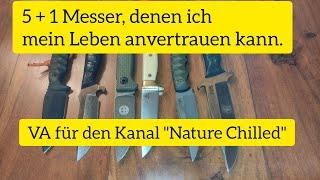 5 + 1 Messer, denen ich mein Leben anvertrauen kann / VA für den Kanal "Nature Chilled"