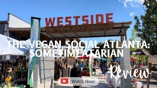 THE VEGAN SOCIAL ATLANTA EXPERIENCE AND SOMETIMEATARIAN REVIEW | WESTSIDE MOTOR LOUNGE