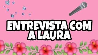 ENTREVISTA COM A LAURA