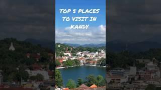 Top 5 places in Kandy