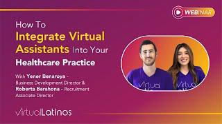 Webinar |  How To Integrate Virtual Assistants Into Your Healthcare Practice