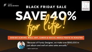 Fundy Designer Black Friday Deal: Save 40% FOR LIFE!