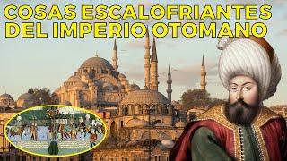 15 cosas escalofriantes del Imperio Otomano que no conocías