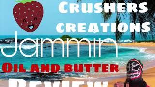 Crusher Creations Jammin Review Oil and Butter