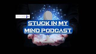 Stuck In My Mind Podcast