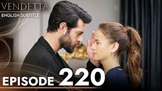 Vendetta - Episode 220 English Subtitled | Kan Cicekleri