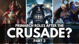 PRIMARCH ROLES AFTER THE GREAT CRUSADE? PART 2