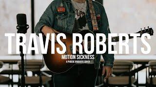 Travis Roberts "Motion Sickness" (A Phoebe Bridger's Original)