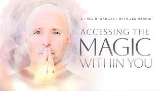 Accessing The Magic Within You Broadcast [REPLAY]