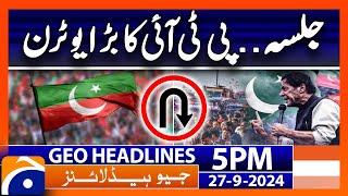 PTI's U-Turn: Rawalpindi Jalsa Canceled! | Geo News 5 PM Headlines | 27 September 2024