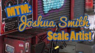 MTM: Joshua Smith | Scale Artist