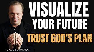 Visualize, Believe, Receive: Align Your Vision with God’s Will | joe dispenza motivational speech