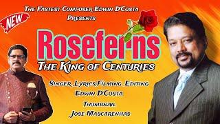 New Konkani Songs 2024 - ROSEFERNS KING OF CENTURIES - By Edwin D’Costa / HISTORICAL SONG.