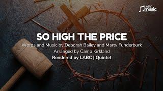 So High The Price | LABC Quintet