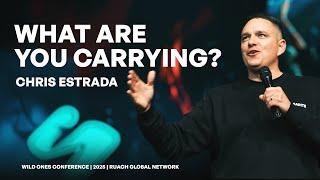 What Are You Carrying? | Chris Estrada | WildOnes 2025| Ruach Global Network